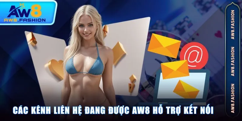 Các kênh liên hệ đang được AW8 hỗ trợ kết nối
