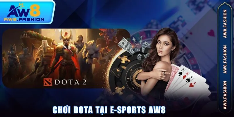 Chơi Dota tại E-sports AW8