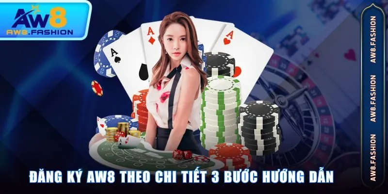 Đăng ký AW8 theo chi tiết 3 bước hướng dẫn