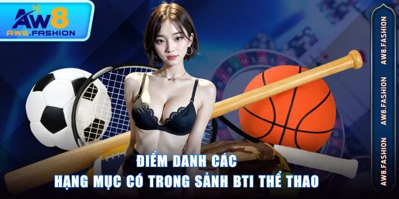 Điểm danh các hạng mục có trong sảnh BTI thể thao