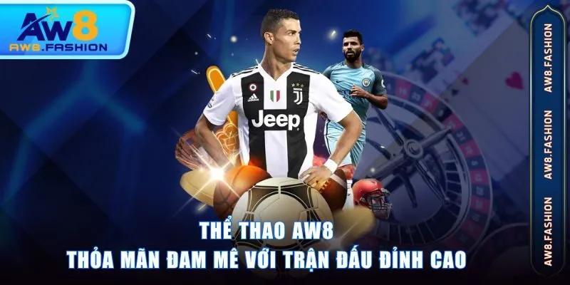 Thể Thao AW8 liên kết cùng nhiều sàn cược nổi tiếng thế giới
