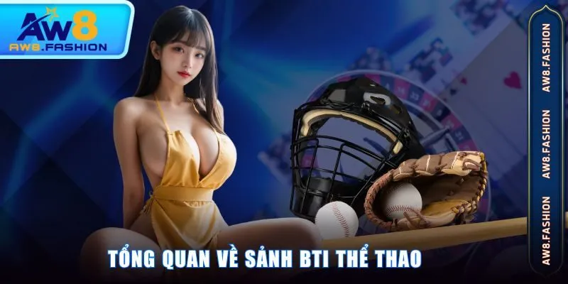 Tổng quan về sảnh BTI thể thao